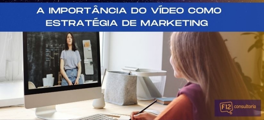 A Importância do Vídeo como Estratégia de Marketing